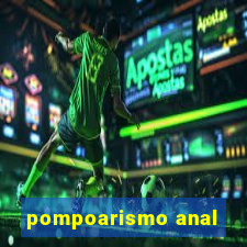 pompoarismo anal